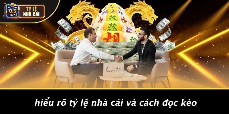 Hiểu Rõ Tỷ Lệ Nhà Cái Và Cách Đọc Kèo