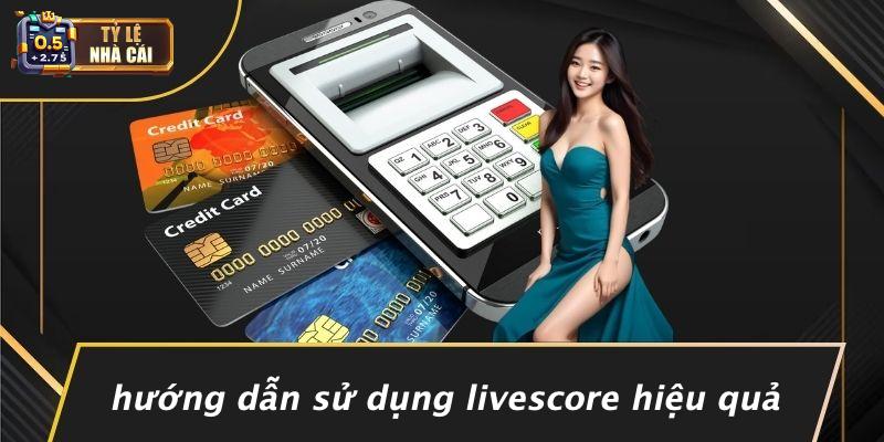 Hướng Dẫn Sử Dụng Livescore Hiệu Quả
