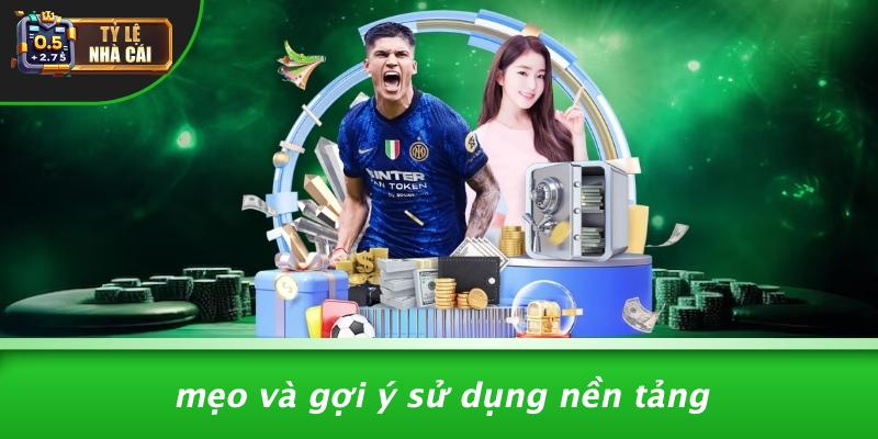Mẹo Và Gợi Ý Sử Dụng Nền Tảng