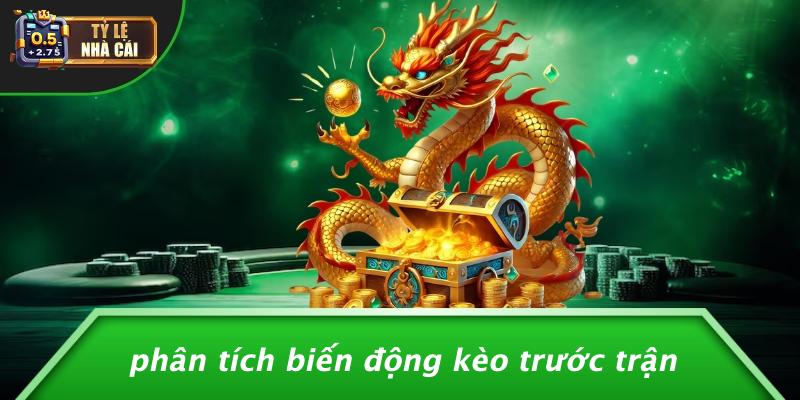 Phân Tích Biến Động Kèo Trước Trận