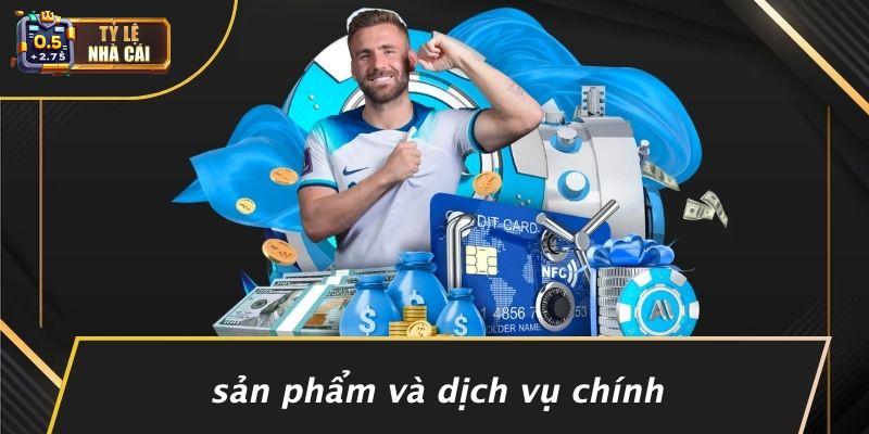 Sản Phẩm Và Dịch Vụ Chính