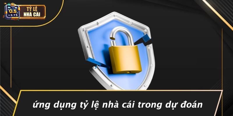 Ứng Dụng Tỷ Lệ Nhà Cái Trong Dự Đoán