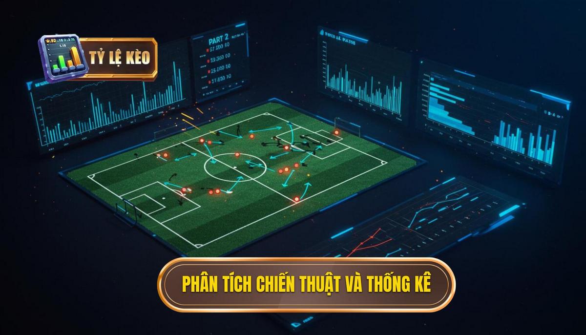 Phần 2_ Phân Tích Chiến Thuật và Thống Kê Chuyên Sâu
