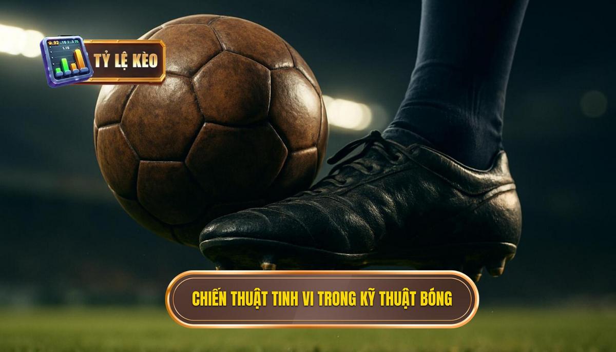 Các Chiến Thuật Tinh Vi Trong Kỹ Thuật Đi Bóng Qua Người