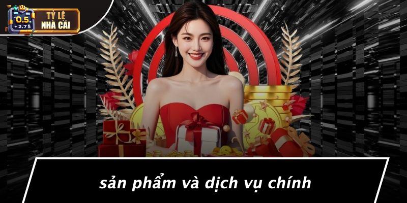 Sản Phẩm Và Dịch Vụ Chính