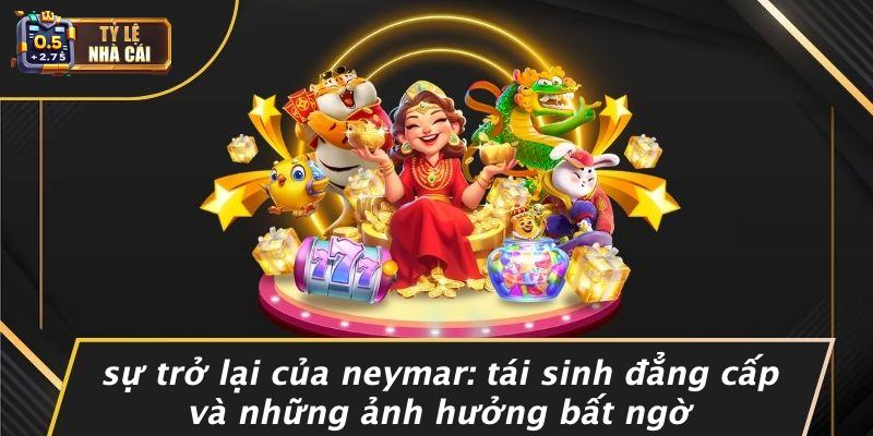 Sự Trở Lại Của Neymar