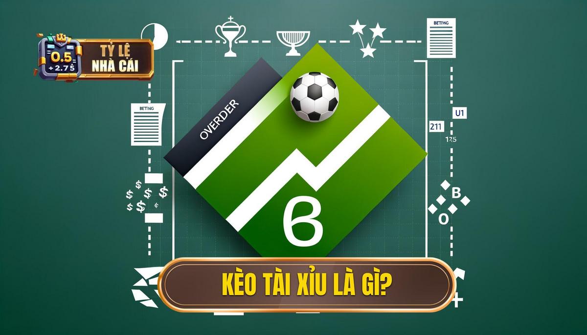 Kèo Tài Xỉu là gì_ Định nghĩa Chuẩn cho người mới