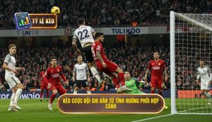 Kèo cược đội ghi bàn từ tình huống phối hợp cánh