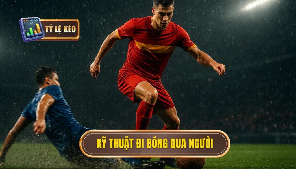 Kỹ thuật đi bóng qua người